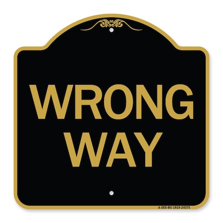 Signmission Designer Series Sign-Wrong Way, Black & Gold Aluminum Architectural Sign, 18" x 18", BG-1818-24375 A-DES-BG-1818-24375
